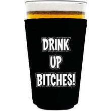 Load image into Gallery viewer, pint glass koozie with drink up bitches design