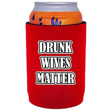 Load image into Gallery viewer, Drunk Wives Matter Full Bottom Can Coolie