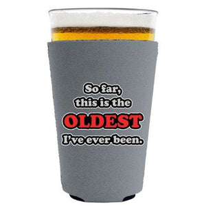 Oldest Ive Ever Been Pint Glass Coolie