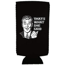 Load image into Gallery viewer, That's What She Said Magnetic Slim Can Coolie