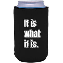 Load image into Gallery viewer, black can koozie with "it is what it is" funny text design