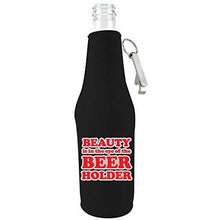 Load image into Gallery viewer, black zipper beer bottle koozie with opener and beauty is in the eye of the beer holder design 
