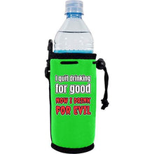 Load image into Gallery viewer, I Quit Drinking For Good, Now I Drink For Evil Water Bottle Coolie