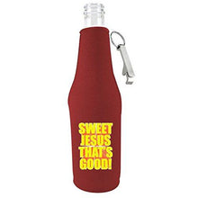 Load image into Gallery viewer, Sweet Jesus Thats Good Beer Bottle Coolie With Opener
