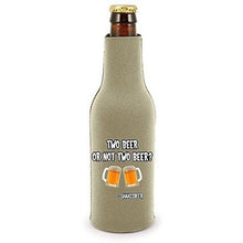 Load image into Gallery viewer, Two Beer Or Not Two Beer Bottle Coolie With Opener