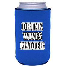 Load image into Gallery viewer, Drunk Wives Matter Can Coolie