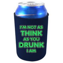 Load image into Gallery viewer, I'm Not as Think as You Drunk I Am Can Coolie