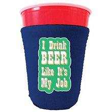 Load image into Gallery viewer, I Drink Beer Like It's My Job Party Cup Coolie