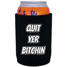 Load image into Gallery viewer, black full bottom can koozie with "quit yer bitchin" funny text design