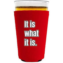 Load image into Gallery viewer, It Is What It Is Pint Glass Coolie