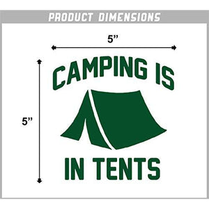 Camping is in Tents Vinyl Sticker