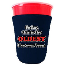 Load image into Gallery viewer, Oldest Ive Ever Been Party Cup Coolie