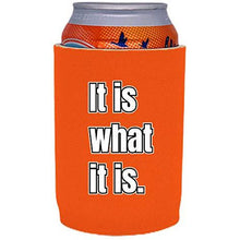 Load image into Gallery viewer, It Is What It Is Full Bottom Can Coolie