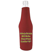 Load image into Gallery viewer, I Only Drink Beer on Days That End in"Y" Beer Bottle Coolie