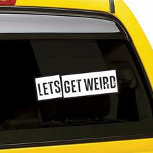 Load image into Gallery viewer, Let's Get Weird Vinyl Sticker