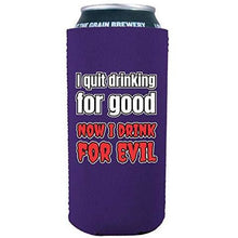 Load image into Gallery viewer, I Quit Drinking For Good, Now I Drink For Evil 16 oz. Can Coolie