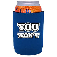 Load image into Gallery viewer, royal blue full bottom can koozie with "you won't" funny text design
