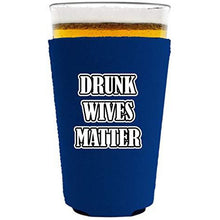 Load image into Gallery viewer, Drunk Wives Matter Pint Glass Coolie