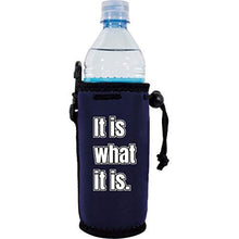Load image into Gallery viewer, It Is What It Is Water Bottle Coolie