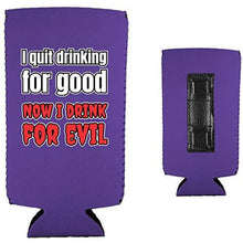 Load image into Gallery viewer, I Quit Drinking For Good, Now I Drink For Evil Magnetic Slim Can Coolie