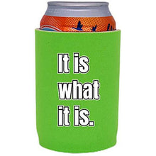 Load image into Gallery viewer, It Is What It Is Full Bottom Can Coolie