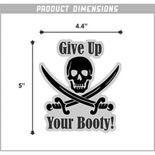Load image into Gallery viewer, Give Up Your Booty Vinyl Sticker