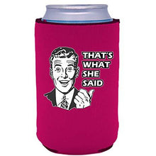 Load image into Gallery viewer, That's What She Said Can Coolie