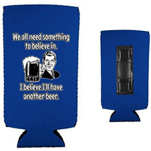 Load image into Gallery viewer, We All Need Something to Believe In Magnetic Slim Can Coolie