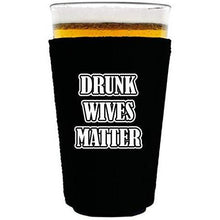 Load image into Gallery viewer, Drunk Wives Matter Pint Glass Coolie