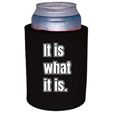 Load image into Gallery viewer, black thick foam old school can koozie with "it is what it is" funny text design
