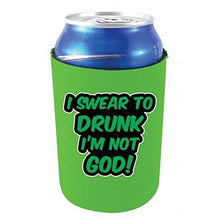 Load image into Gallery viewer, neon green can koozie with "i swear to drunk i'm not god" funny text design