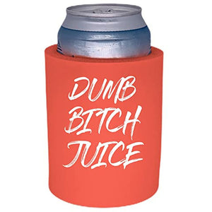 Dumb Bitch Juice Thick Foam Can Coolie