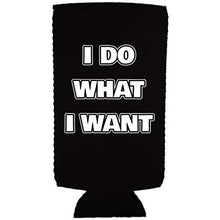 Load image into Gallery viewer, I Do What I Want Slim 12 oz Can Coolie