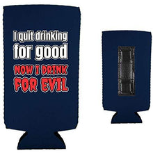 Load image into Gallery viewer, I Quit Drinking For Good, Now I Drink For Evil Magnetic Slim Can Coolie