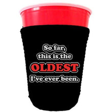 Load image into Gallery viewer, black party cup koozie with so far this is the oldest ive ever been design