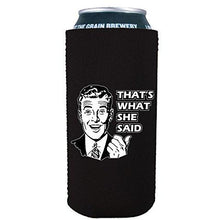 Load image into Gallery viewer, 16 oz can koozie with thats what she said design