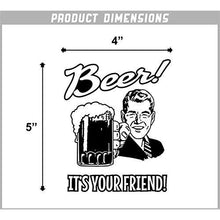 Load image into Gallery viewer, Beer! It's Your Friend! Vinyl Sticker