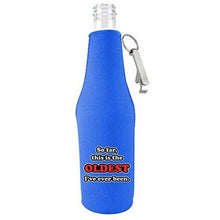 Load image into Gallery viewer, royal blue beer bottle koozie with opener and "so far, this is the oldest i've ever been" funny text design