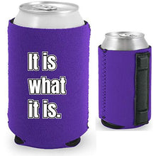 Load image into Gallery viewer, It Is What It Is Magnetic Can Coolie