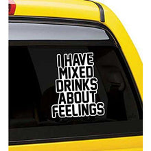 Load image into Gallery viewer, I Have Mixed Drinks About Feelings Vinyl Sticker