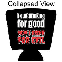 Load image into Gallery viewer, I Quit Drinking For Good, Now I Drink For Evil Party Cup Cozy