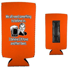 Load image into Gallery viewer, We All Need Something to Believe In Magnetic Slim Can Coolie
