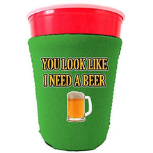 Load image into Gallery viewer, You Look Like I Need A Beer Funny Party Cup Coolie