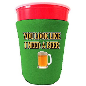 You Look Like I Need A Beer Funny Party Cup Coolie