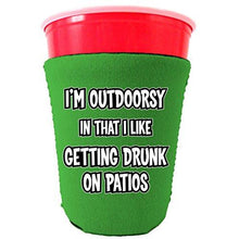 Load image into Gallery viewer, I'm Outdoorsy in that I Like Getting Drunk on Patios Party Cup Coolie