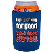Load image into Gallery viewer, full bottom can koozie with i quit drinking for good design
