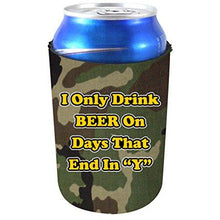 Load image into Gallery viewer, I Only Drink Beer on Days That End in"Y" Can Koozie