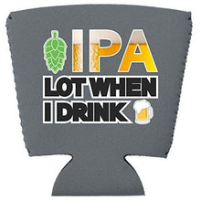 Load image into Gallery viewer, IPA Lot When I Drink Beer Party Cup Coolie