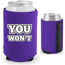 Load image into Gallery viewer, You Won't Magnetic Can Coolie