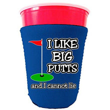Load image into Gallery viewer, I Like Big Putts and I Cannot Lie Party Cup Coolie